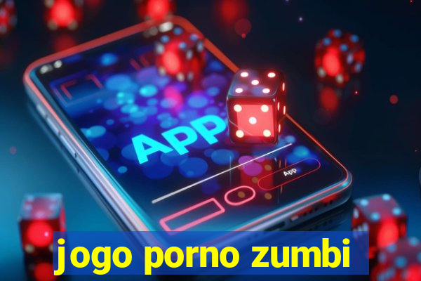 jogo porno zumbi